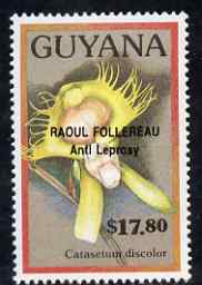 Guyana 1990 (?) Raoul Follereau (Anti Leprosy) opt on $17.80 orchid (Catasetum d) from World Personalities overprints, unmounted mint as SG type 465