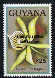 Guyana 1990 (?) Raoul Follereau (Anti Leprosy) opt on $25.00 orchid (Epidendrum f) from World Personalities overprints, unmounted mint as SG type 465