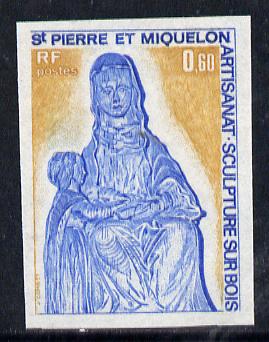 St Pierre & Miquelon 1975 Handicrafts 60c (Wood Carving of Virgin & Child) imperf proof in issued colours unmounted mint, SG 538*